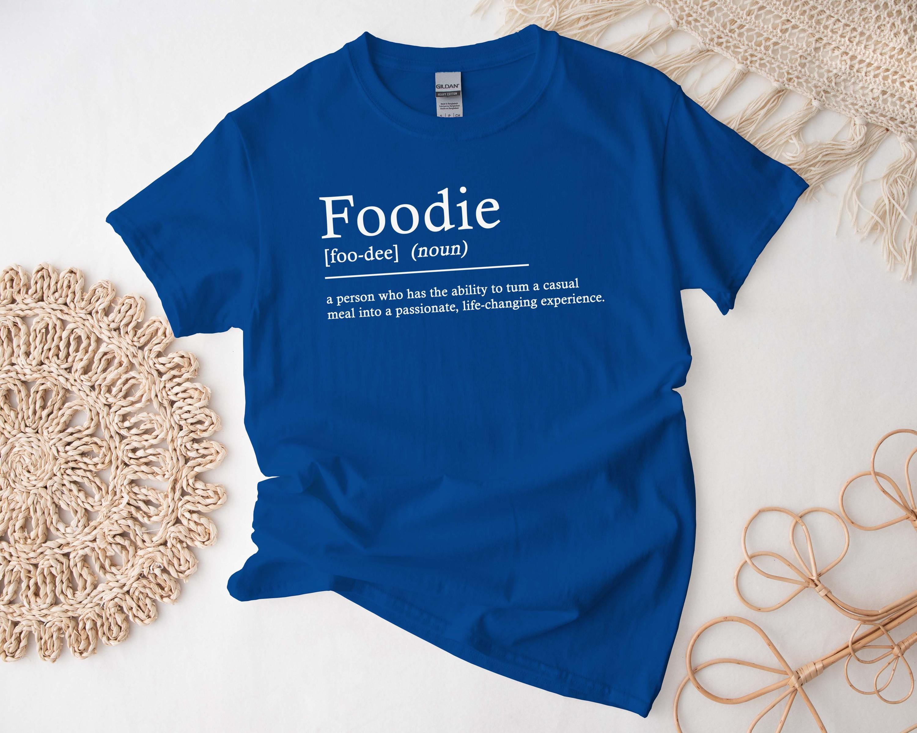 Foodie Definition Shirt, Food Lover Foodie Tshirt, Custom