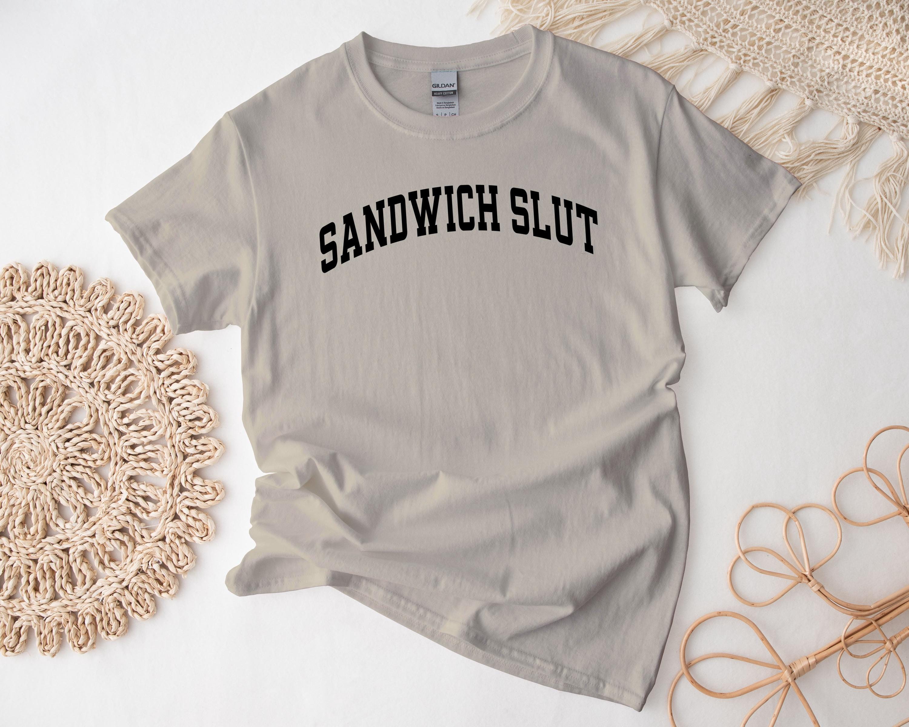 Sandwich Slut Shirt, Sandwich Tshirt, Gift Idea for Sandwich Lover