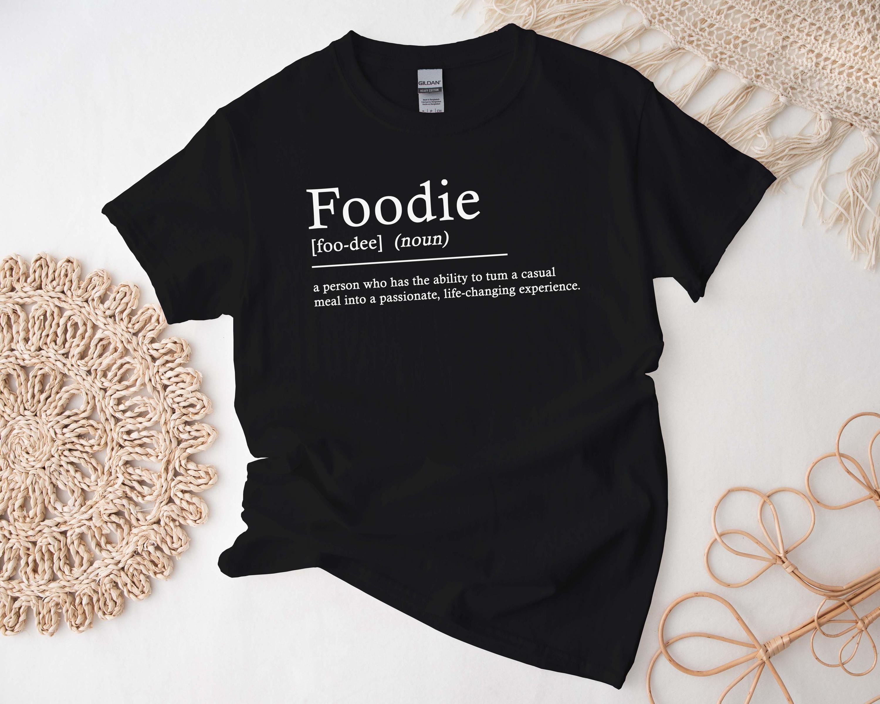 Foodie Definition Shirt, Food Lover Foodie Tshirt, Custom