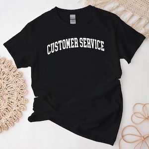 Customer Service Shirt, Simple Elegant Customer Service Tshirt, Customer Service Gift Free Message Insertion