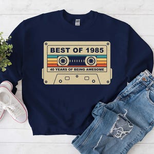 Custom 40th Years Birthday Sweatshirt, Vintage 1985 Sweater Being Awesome, Birthday Gift for Him Her