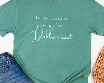 Camiseta "Amante de las dalias": Cultiva alegría, humor en el jardín - Camiseta de algodón suave