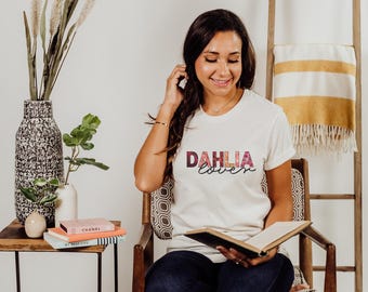 Dahlia Lover T-Shirt: Floral Gardener Gift