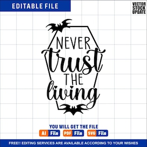 Never Trust the Living Svg, Horror Svg, Goth Svgs, Spooky Svg, Witch Svg, Coffin Svg, Halloween Sayings, Halloween Quote Svg, Halloween Svg