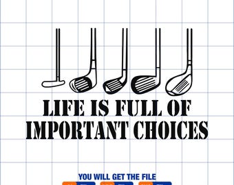 Golf Gift Life is Full of Important Choices Svg, Golf Over Svg, Golf Clipart, Golfing Svg, Golfer Svg, Golf Ball Svg, Golf Svg