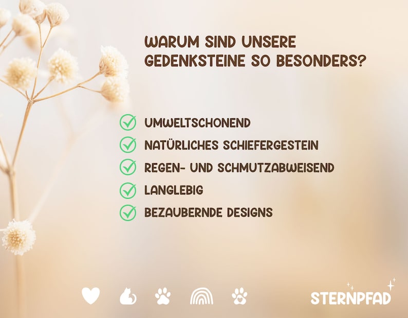 K&ouml;nnte beinhalten: Eine Grafik mit hellbraunem Hintergrund und wei&szlig;en Blumen. Der Text "WARUM SIND UNSERE GEDENKSTEINE SO BESONDERS?" befindet sich oben auf der Grafik. Unter dem Text befindet sich eine Liste mit Gr&uuml;nden, warum die Gedenksteine so besonders sind. Die Liste umfasst: "UMWELTSCHONEND", "NAT&Uuml;RLICHES SCHIEFERGESTEIN", "REGEN- UND SCHMUTZABWEISEND", "LANGLEBIG" und "BEZAUBERNDE DESIGNS". Der Text "STERNPFAD" befindet sich unten auf der Grafik.