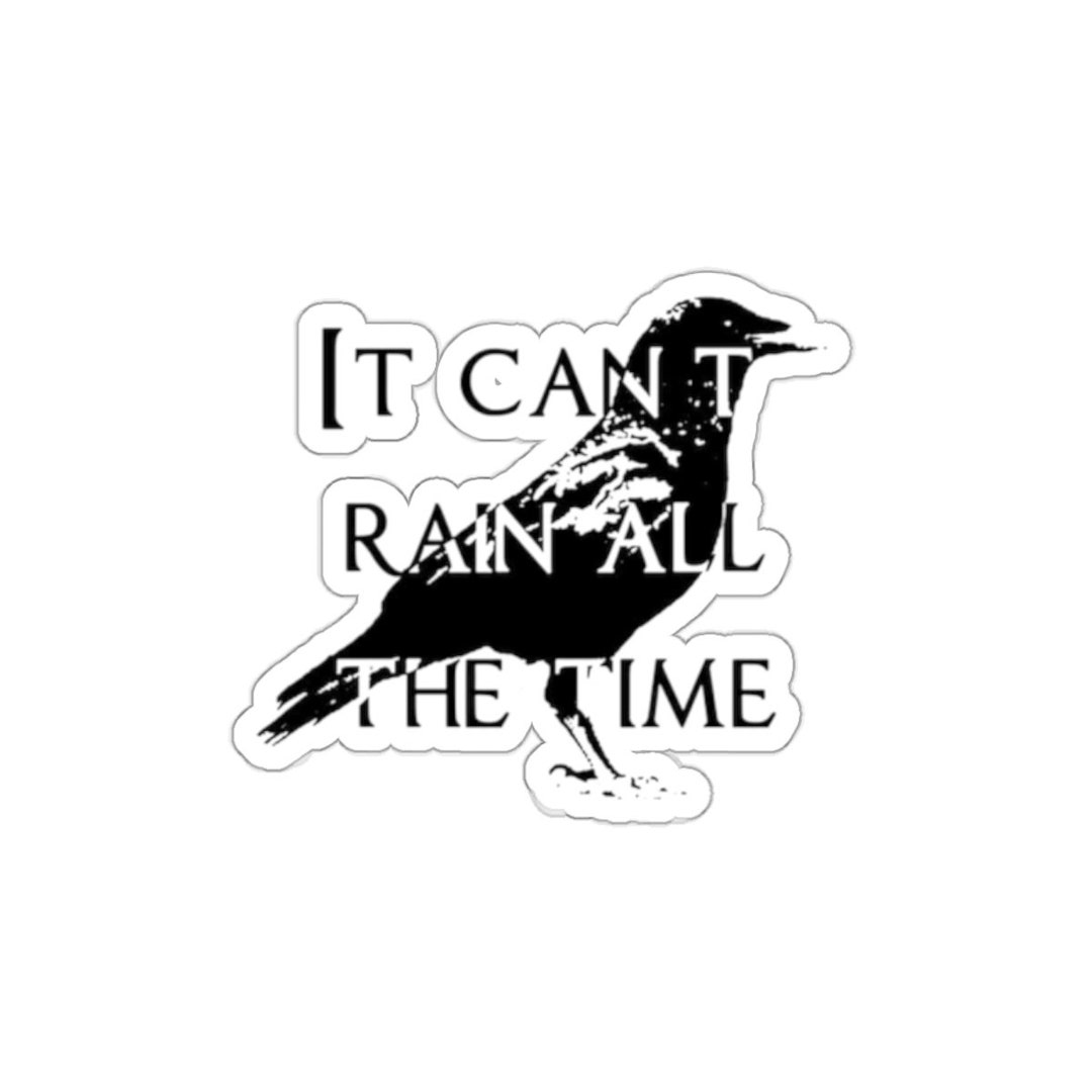Introducing the It Cant Rain All the Time Sticker a Poignant and ...