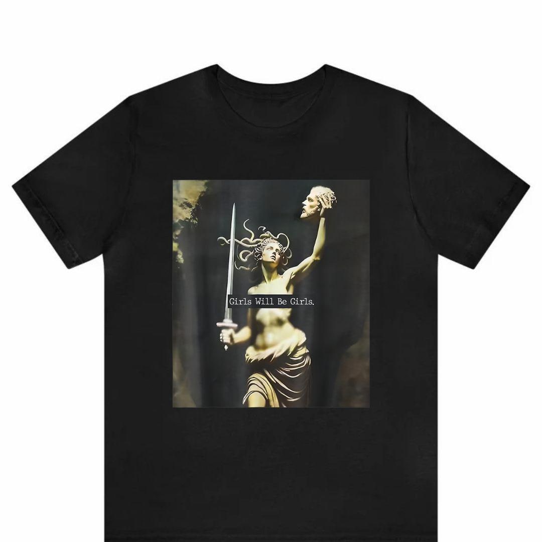 Girls Will Be Girls T-Shirt, Medusa Feminist Shirt, Women Empowerment Tee, Mythology Feminism Shirt, Strong Women Gift Shirt