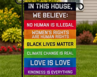 In This House We Believe Garden Flag, Social Justice Yard Decor