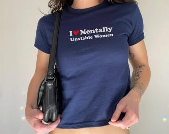 Y2K I Love Mentally Unstable Women Baby Tee: Bold Statement Crop Top