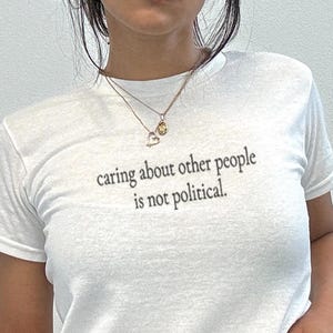 Caring About Other People Is Not Political Shirt, Progressive Liberal Activist Social Justice Tee, Liberal Tee,Feminist Gift