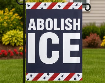 Abolish ICE Garden Flag, No Human Is Illegal, Double-Sided