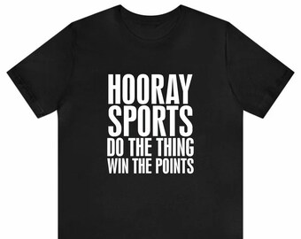 Hooray Sports Shirt, Funny Sports Fan Tee, Do the Thing Win the Point T-Shirt, Sarcastic Athletic Humor, Casual Unisex Graphic Tee