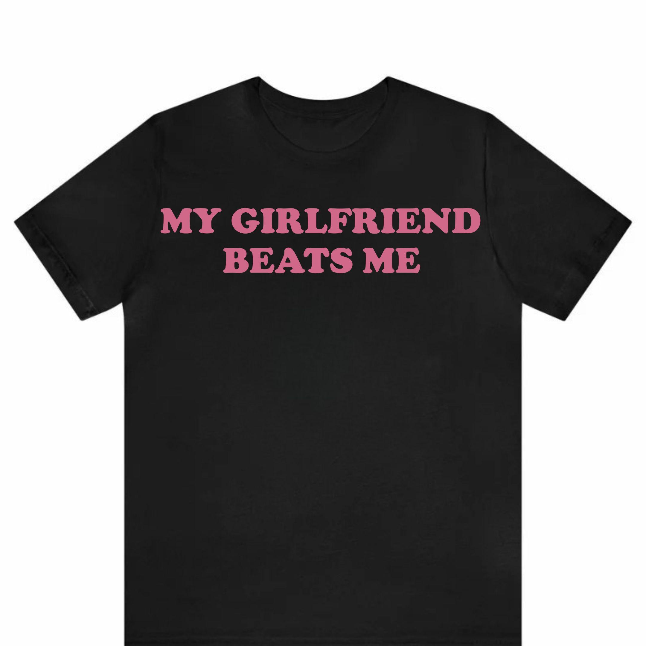 Funny 'my Girlfriend Beats Me' Graphic Tee - Y2K Meme Shirt - Etsy