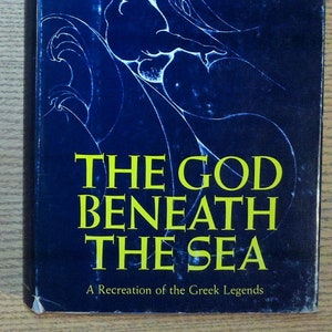 The God Beneath the Sea: A Recreation of the Greek Legends by Leon Garfield and Edward Blishen