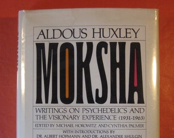 Aldous Huxley - Moksha: Writings on psychedelics and the visionary experience (1931-1963)