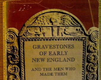 Gravestones of Early New England, and the Men Who Made Them, 1653-1800 by Hariette Merrifiel Forbes