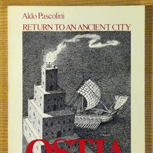 Return to an Ancient City: Ostia by Aldo Pascolini