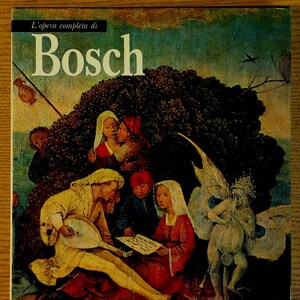 May include: A book cover featuring a painting by Hieronymus Bosch. The painting depicts a group of people gathered around a musician playing a lute. The background is a lush green forest. The book title is "L'opera completa di Bosch" and the book is part of the "Classici dell'Arte Rizzoli" series.
