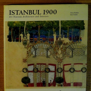 Istanbul 1900: Art Nouveau Architecture and Interiors byDiana Barillari and Ezo Godoli
