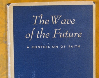 Anne Morrow Lindbergh:  The Wave of the Future, A Confession of Faith