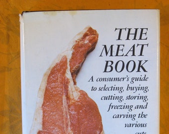 Meat Book: A Consumer's Guide to Selecting, Buying, Cutting, Storing, Freezing, and Carving the Various Cuts by Travers Moncure Evans