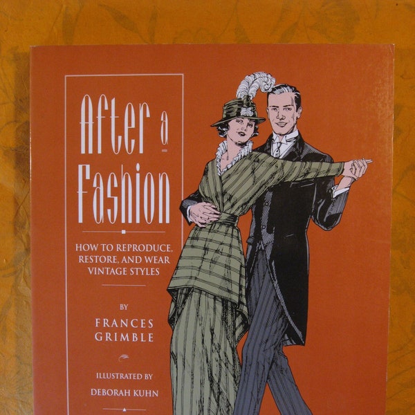 After a Fashion: How to Reproduce, Restore, and Wear Vintage Styles by Grances Grimble