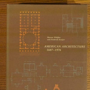 May include: A hardcover book titled "AMERICAN ARCHITECTURE 1607-1976" by Marcus Whiffen and Frederick Kooper. The cover is brown with architectural diagrams in orange and teal. The diagrams depict building layouts and floor plans.