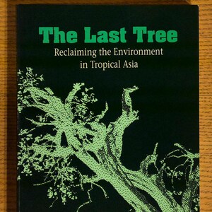 May include: A book titled "The Last Tree" with green text and a green tree illustration on a black background. The subtitle reads "Reclaiming the Environment in Tropical Asia" and the author is James Rush.