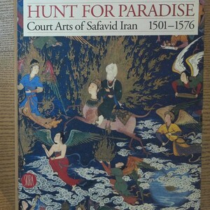Hunt for Paradise: Court Arts of Safavid Iran 1501-1576 · Thompson, Jon; Canby, Sheila · Skira Editore, 2003 · Paperback