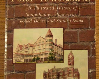 Port Townsend: An Illustrated History of Shanghaiing, Shipwrecks, Soiled Doves and Sundry Souls · Camfield, Thomas Warner