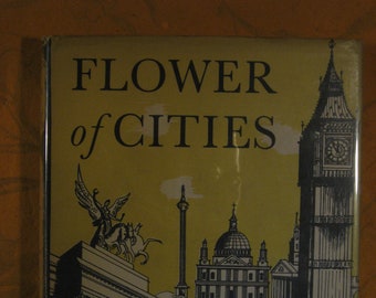 Flower of Cities: a Book of London; Studies and Sketches By Twenty-two Authors  by John Betjeman et al