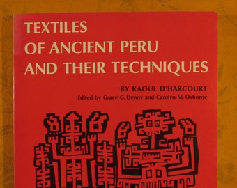 Textiles of Ancient Peru and Their Techniques by Raoul D'Harcourt