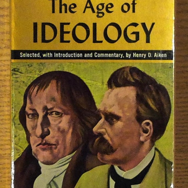 The Age of Ideology (The 19th Century Philosophers) edited by Henry D. Aiken