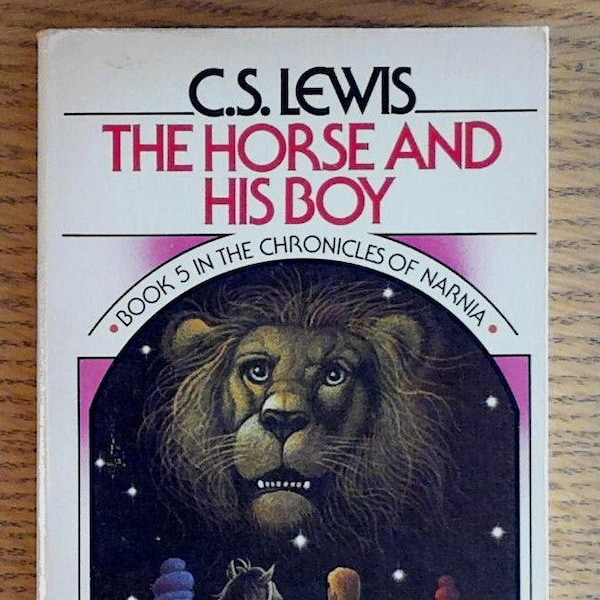 The Horse and His Boy: Book 5 in the Chronicles of Narnia by C.S. Lewis
