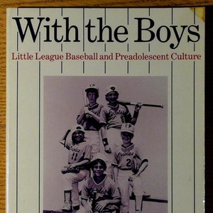 With The Boys : Little League Baseball And Preadolescent Culture by Gary Alan Fine