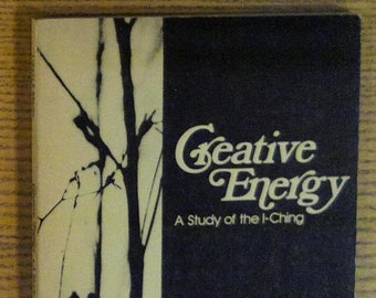 Creative Energy: A Study of the I-Ching by Mears