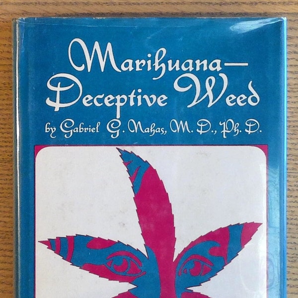 Marihuana - Deceptive Weed by Gabriel G. Nahas