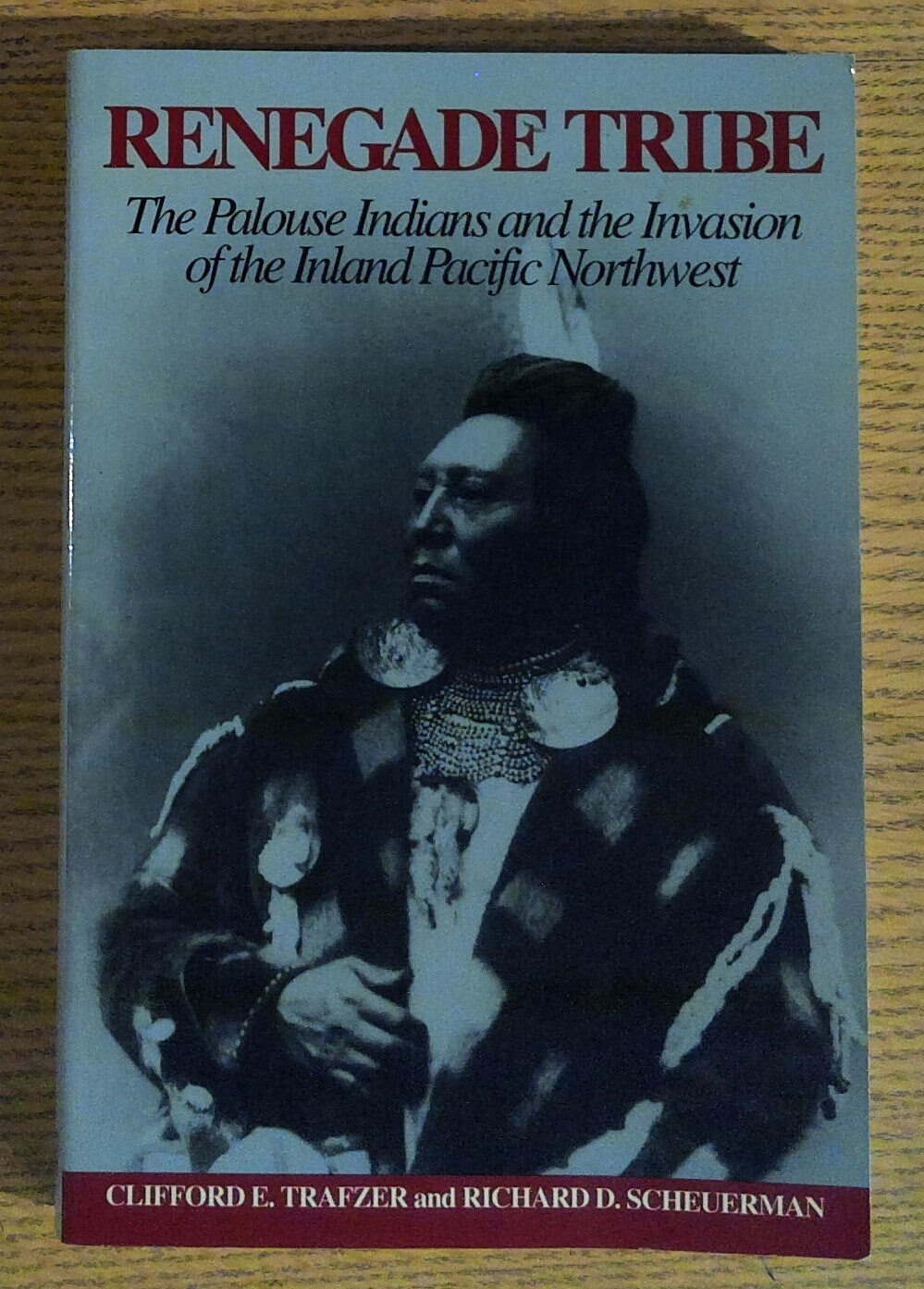 Renegade Tribe : the Palouse Indians and the Invasion of the Inland ...