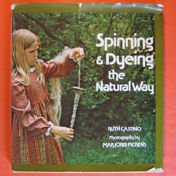 Spinning & Dyeing the Natural Way by Ruth A. Castino