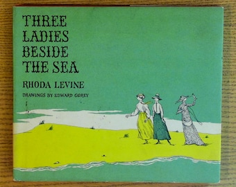 Three Ladies Beside the Sea by Rhoda Levine, illustrated by Edward Gorey