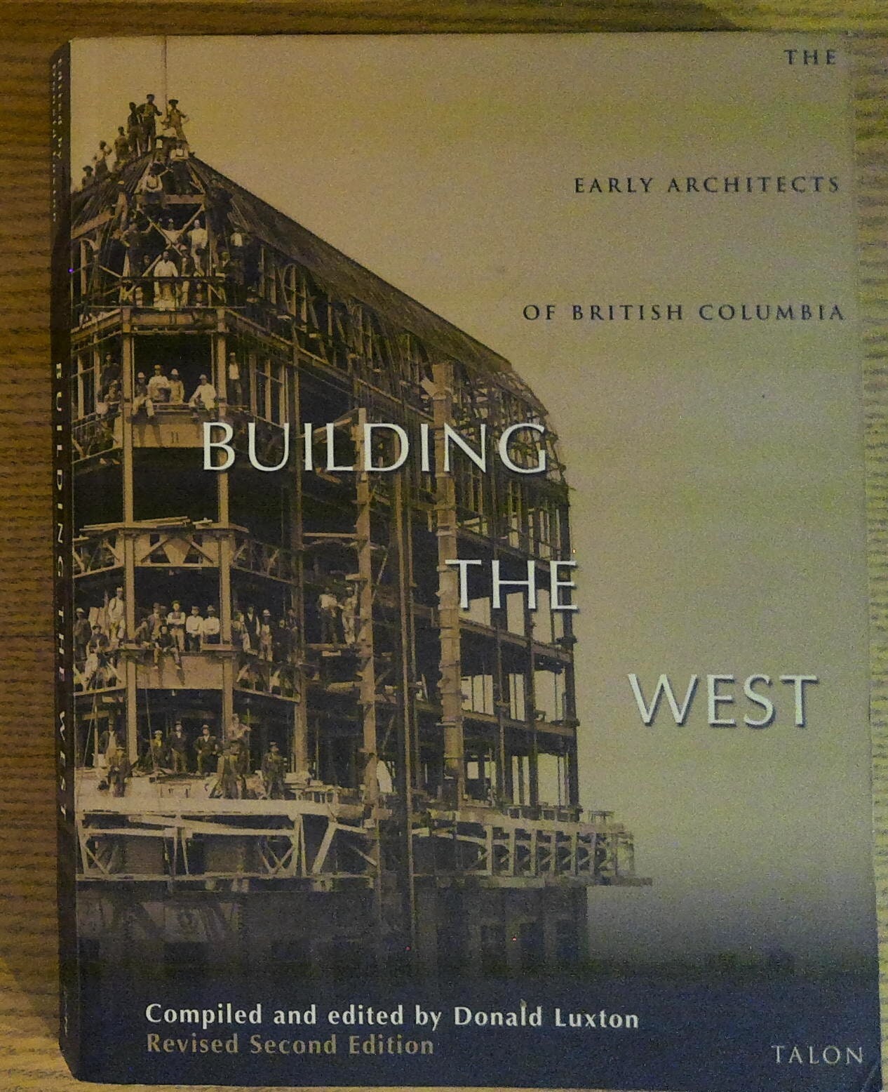 Building the West: The Early Architects of British Columbia edied by Donald Luxton