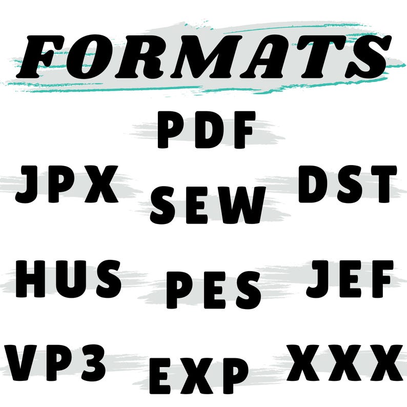 Op de afbeelding: Zwarte tekst op een witte achtergrond geeft verschillende bestandsformaten weer, waaronder PDF, JPX, SEW, DST, HUS, PES, JEF, VP3, EXP en XXX. Het woord "FORMATS" staat bovenaan in vette, zwarte letters met een turquoise penseelstreek eronder.