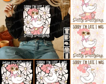 Funny Goose, Sorry I'm Late I Was Dilly Dallying Png, Sarcastic Design Png, Mental Health, Funny Png Shirt Sublimation, Girly Goose Design