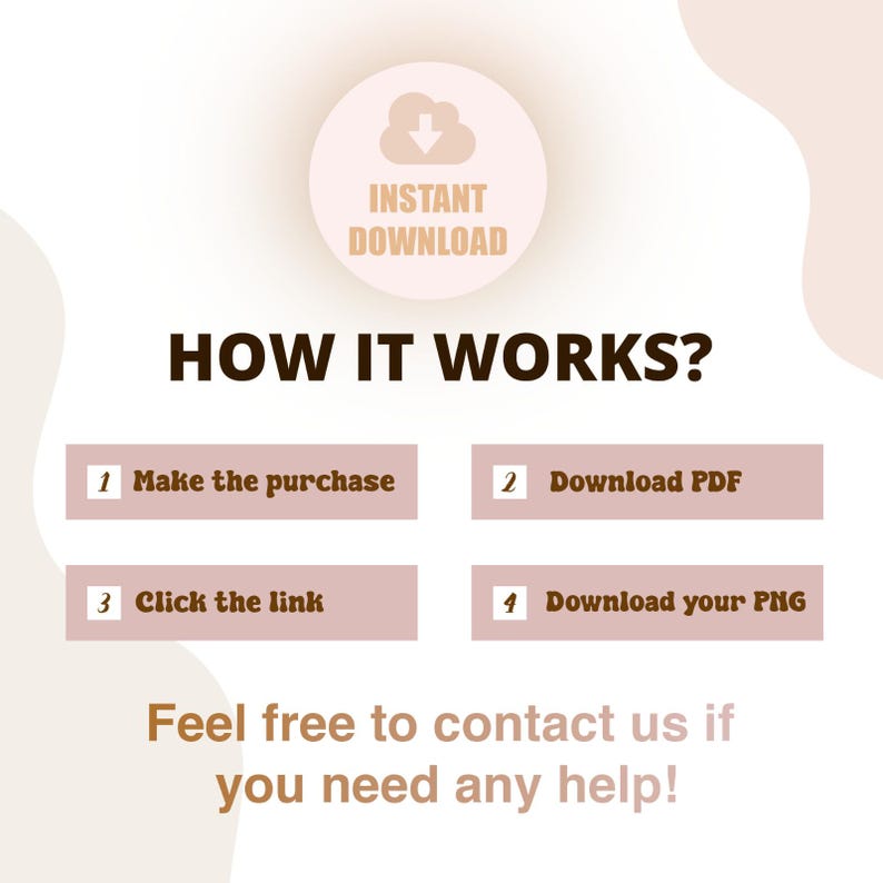 Puede incluir: Gr&aacute;fico con el texto "DESCARGA INSTANT&Aacute;NEA" y "&iquest;C&Oacute;MO FUNCIONA?" con pasos numerados: Realizar la compra, Descargar PDF, Hacer clic en el enlace y Descargar tu PNG. El gr&aacute;fico tambi&eacute;n incluye el texto "&iexcl;No dudes en contactarnos si necesitas ayuda!"