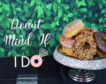 I Donut Mind If I Do Sign Donut Wedding Sign Dessert Sign Wedding  Donut Wall Sign Dessert Table Acrylic Wedding Sign