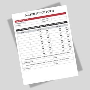 May include: A black and white form titled "Missed Punch Form" with sections for employee details, date, time in, time out, and employee and manager signatures.