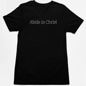 Abide in Christ Christian faith shirt for her or him, aesthetic religious worship team minimalist faith clothing, Catholic church Gift