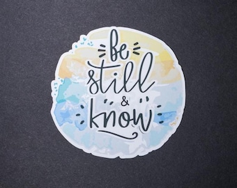 Be Still and Know Christian Waterproof laminate Sticker, Decal for Bible, Tumbler, Laptop, Phone, Journal, or Religious Gifts for her or him