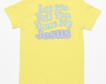 Let Me Tell You Bout My Jesus Shirt Faith Based Apparel Christian T Shirt for Women Men Youth Worship Music Inspired Tee Christian Gift Idea